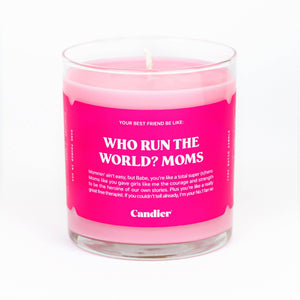 WHO RUN THE WORLD? MOMS. CANDLE