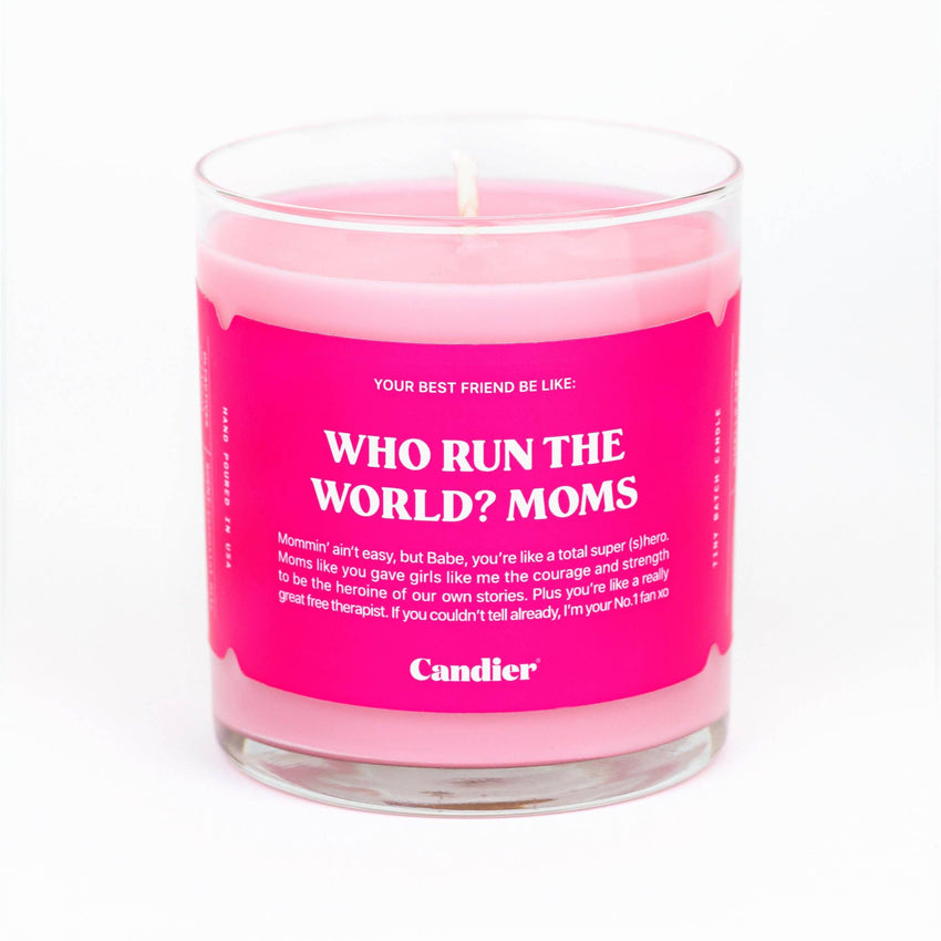 WHO RUN THE WORLD? MOMS. CANDLE